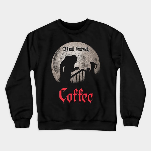 But first, coffee. Crewneck Sweatshirt by Tronyx79